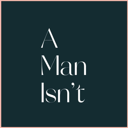 A Man Isn’t