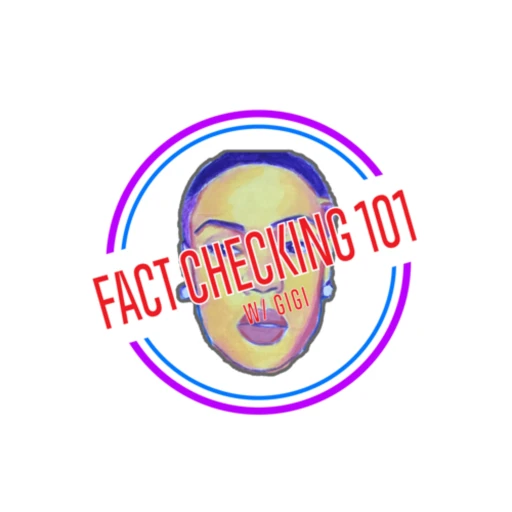 Fact Checking 101 W/ GiGi