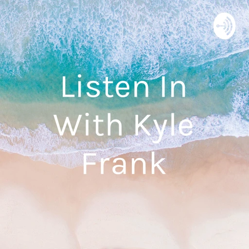 Listen In With Kyle Frank