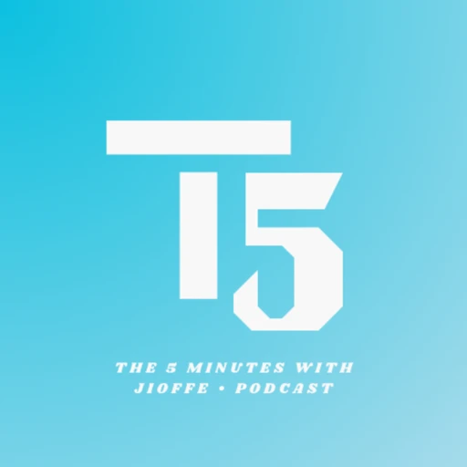 The 5 Minutes With Jioffe Podcast