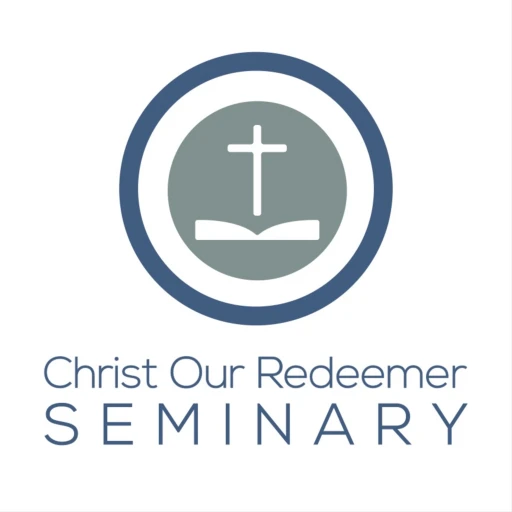 Christ Our Redeemer Seminary Podcast