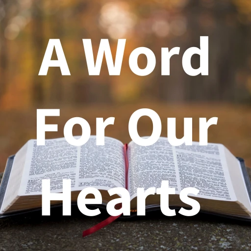 A Word For Our Hearts