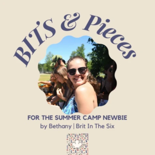 BITS & Pieces: For The Summer Camp Newbie