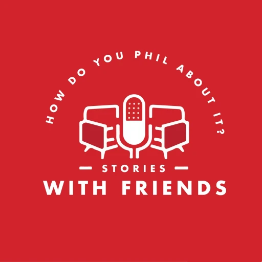 How Do You Phil About It? Stories With Friends