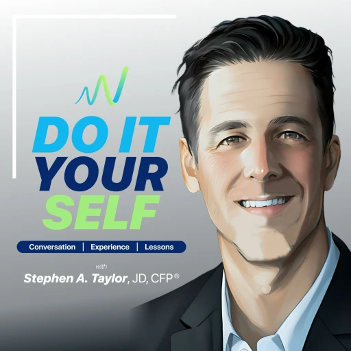 Do It For Yourself with Stephen A. Taylor, JD, CFP®