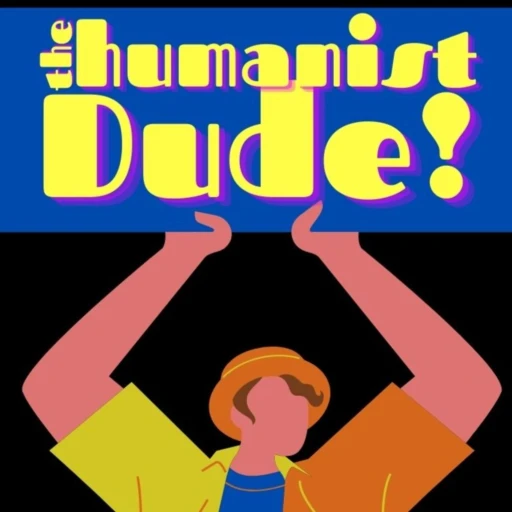 The Humanist Dude