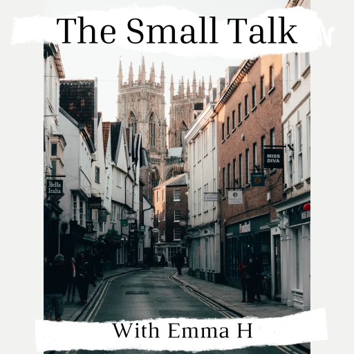 The Small Talk With Emma H