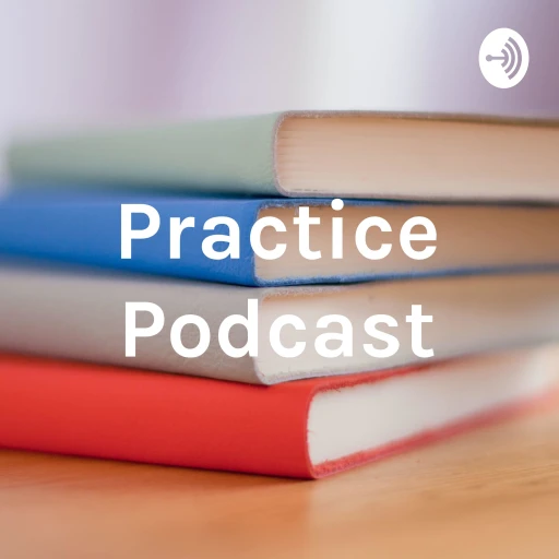 Practice Podcast