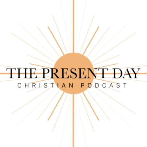 The Present Day Christian Podcast