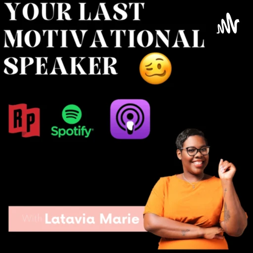 Your LAST Motivational Speaker 🥴 by Latavia Marie