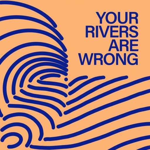 Your Rivers Are Wrong