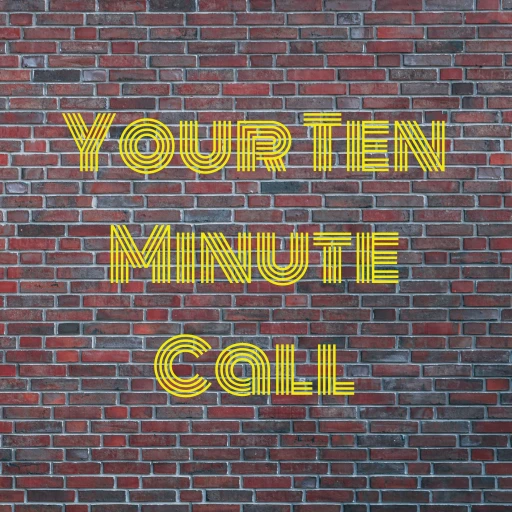 Your Ten Minute Call