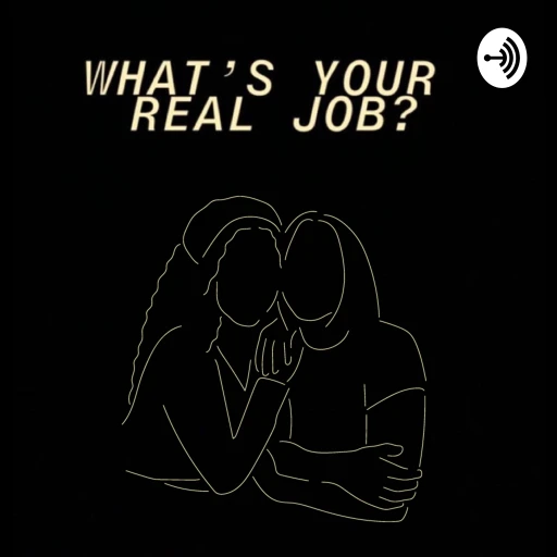 WHAT’S YOUR REAL JOB?