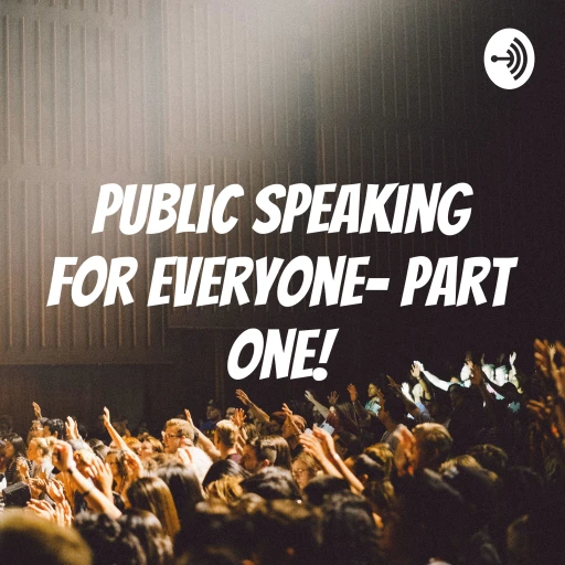 Public Speaking for Everyone- Part One!