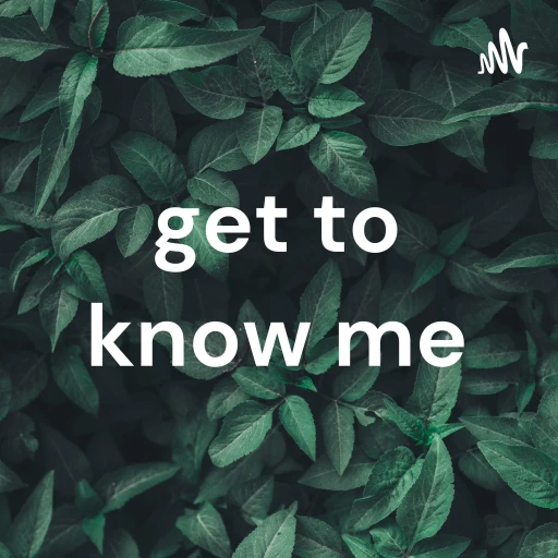 get to know me