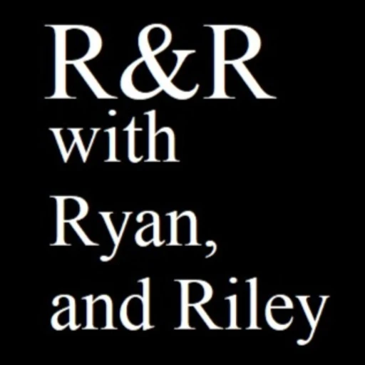 R&R With Ryan and Riley