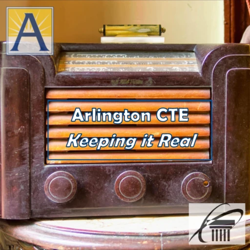 Arlington CTE – Keeping it Real