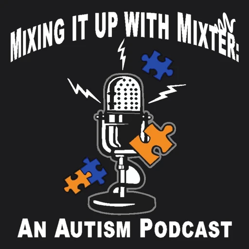 Mixing it up with Mixter: An Autism Podcast