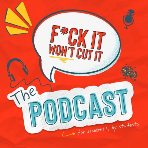 F*ck It Won’t Cut It: The Podcast