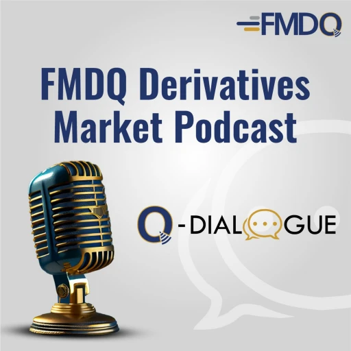 FMDQ Derivatives Market Podcast Series – Q-Dialogue