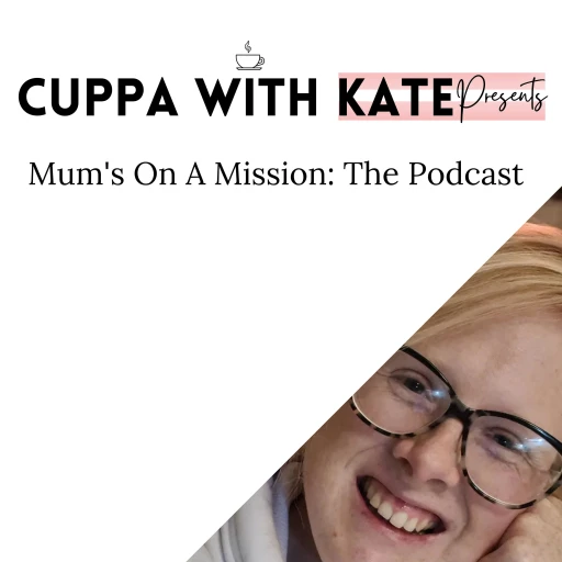 Cuppa With Kate presents: Mums on a Mission