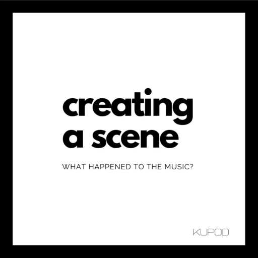 Creating a Scene: What Happened to the Music?