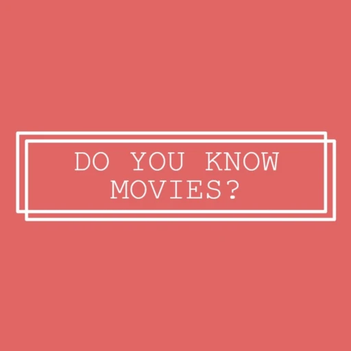 Do You Know Movies?