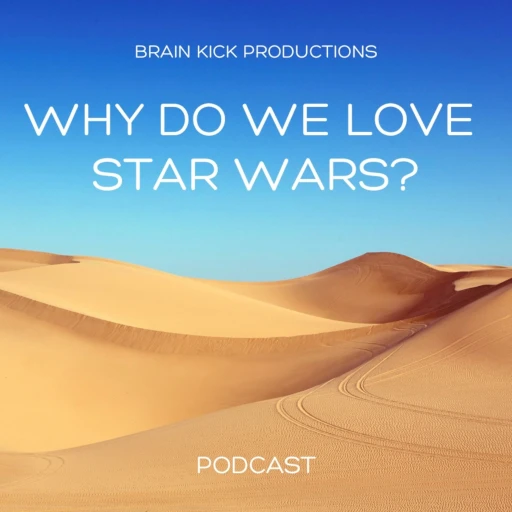 Why Do We Love Star Wars