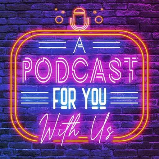 A Podcast For You With Us