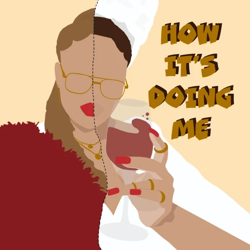 How It’s Doing Me Podcast