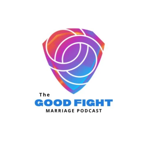 The Good Fight Marriage Podcast