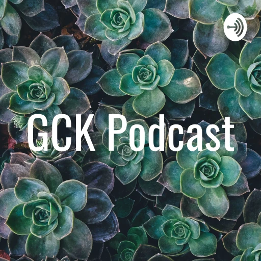 GCK Podcast