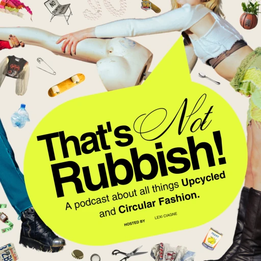 That’s Not Rubbish! Circular and Upcycled Fashion.