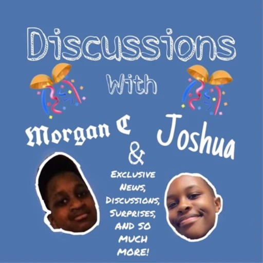 101 Discussions with Morgan C and Joshua