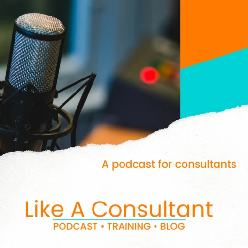 Like a Consultant Podcast