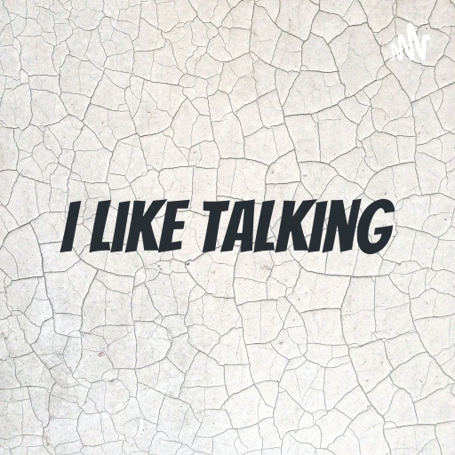 I like talking