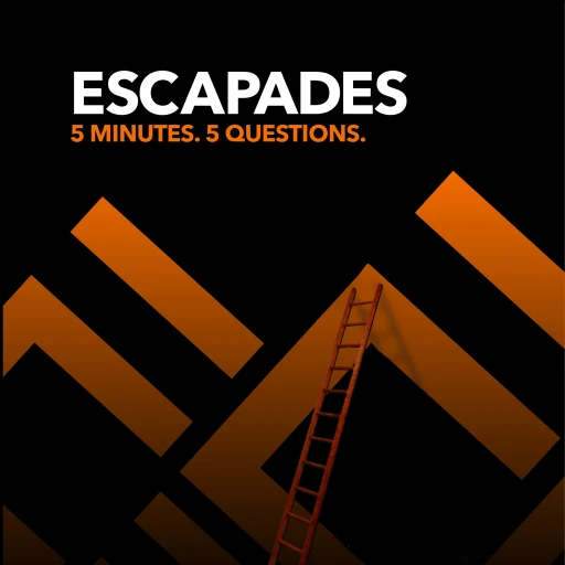 Escapades! 5 minutes, 5 Questions