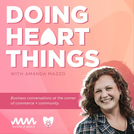 Doing Heart Things: Conversations about Purpose-Driven Business