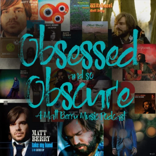 Obsessed and so Obscure – A Matt Berry Music Podcast