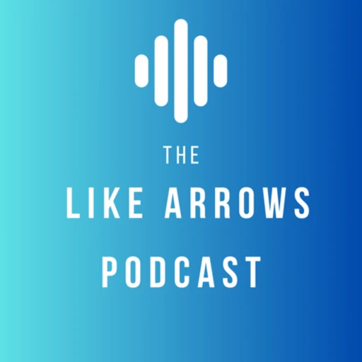 The Like Arrows Podcast