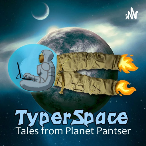 Typerspace: Tales from Planet Pantser