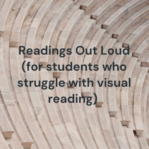 Readings Out Loud (for students who struggle with visual reading)