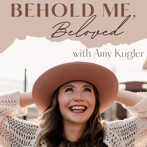 Behold Me, Beloved with Amy Kugler