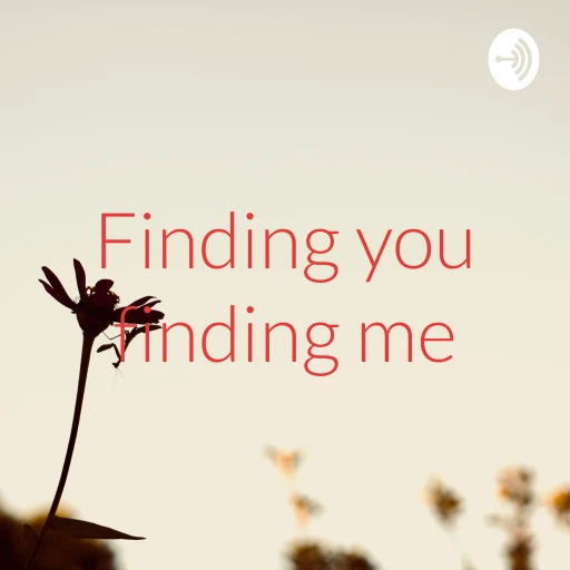 Finding you finding me