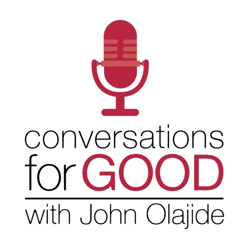 Conversations for Good with John Olajide