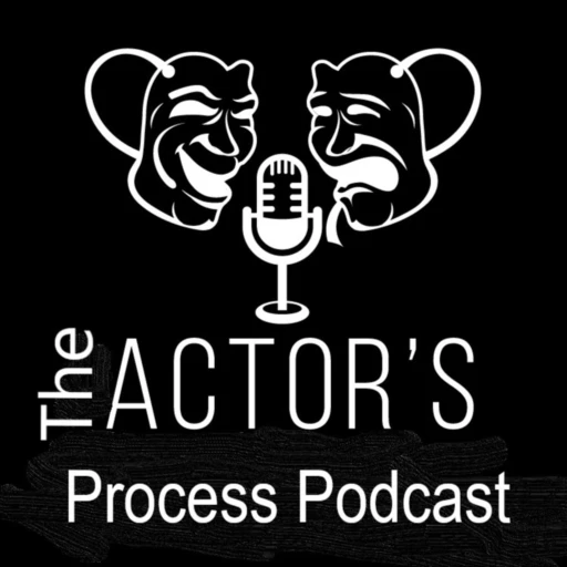 The Actor’s Process Podcast