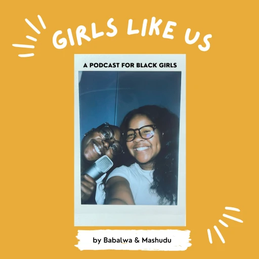 Girls Like Us: A Podcast for Black Girls