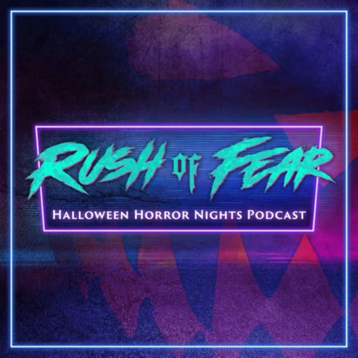 Rush of Fear : Halloween Horror Nights Podcast