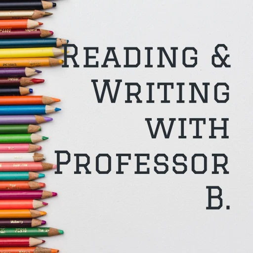 Reading & Writing with Professor B.