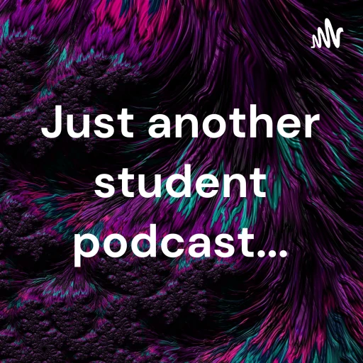 Just another student podcast…